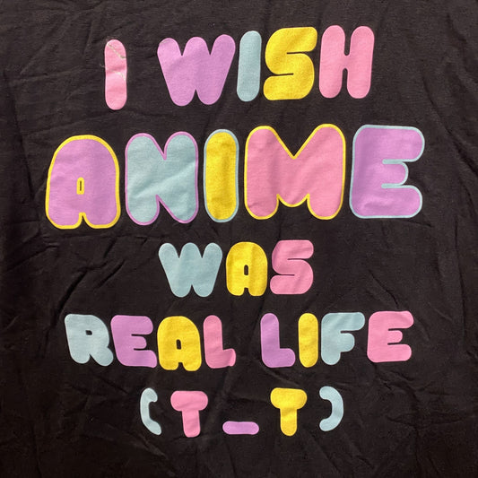 I Wish Anime Was Real Life T-Shirt XL