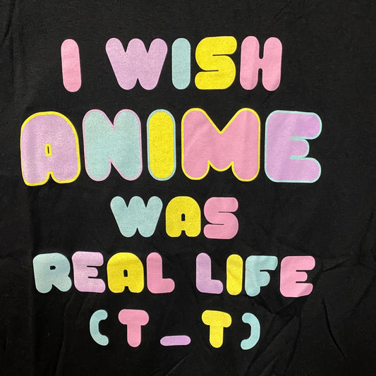 I Wish Anime Was Real Life Graphic T-Shirt Medium