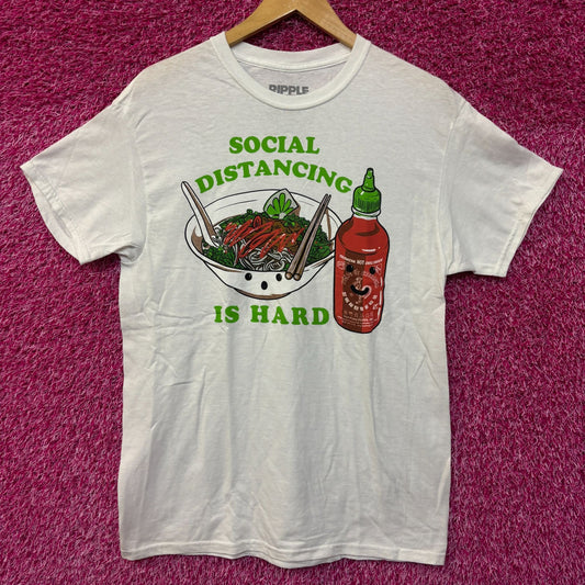 Social distancing is hard damn siracha Tshirt size medium