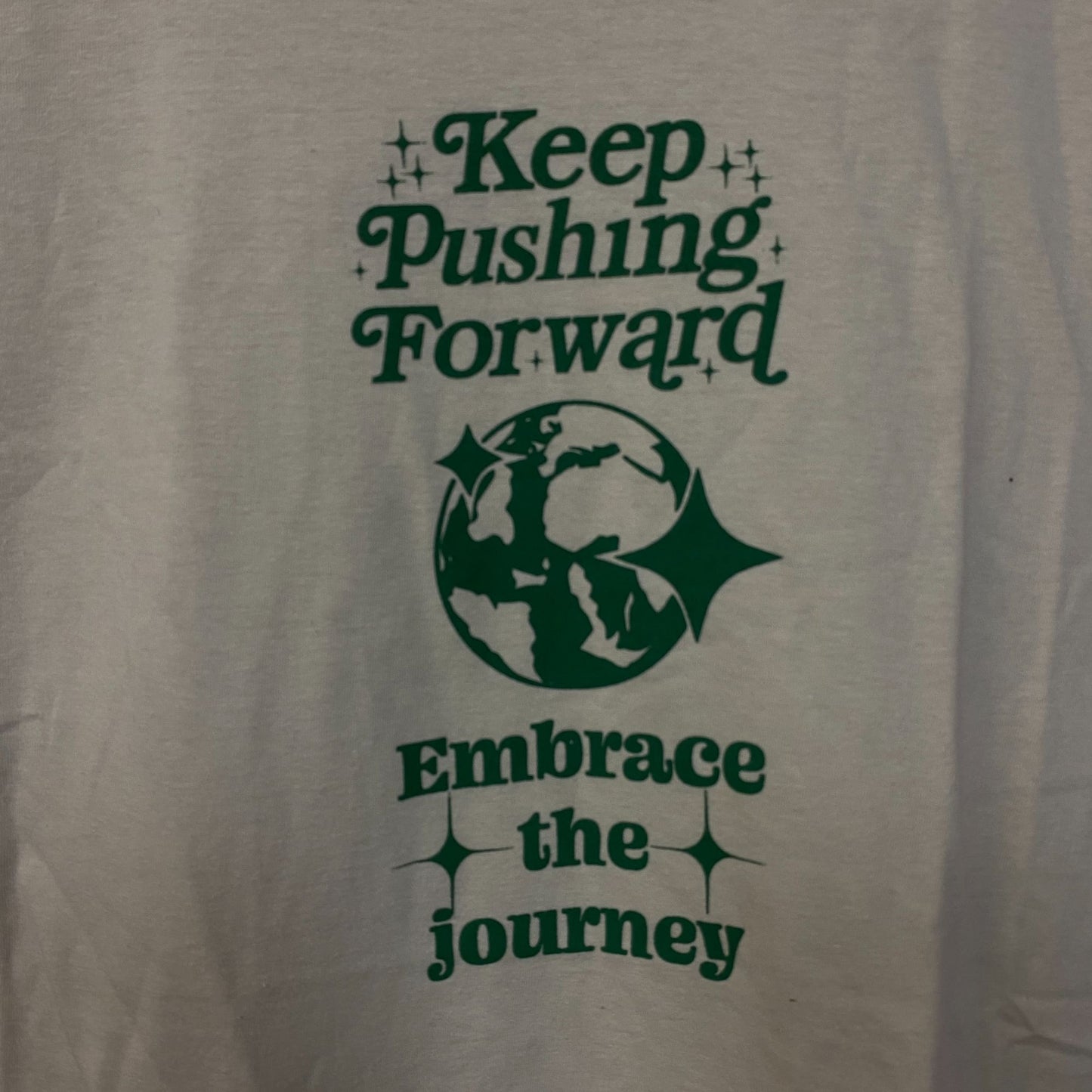 Embrace the Journey Keep Pushing Forward Tshirt size Large
