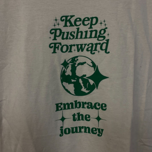 Embrace the Journey Keep Pushing Forward Tshirt size Large