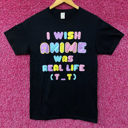 I Wish Anime Was Real Life Graphic T-Shirt Small