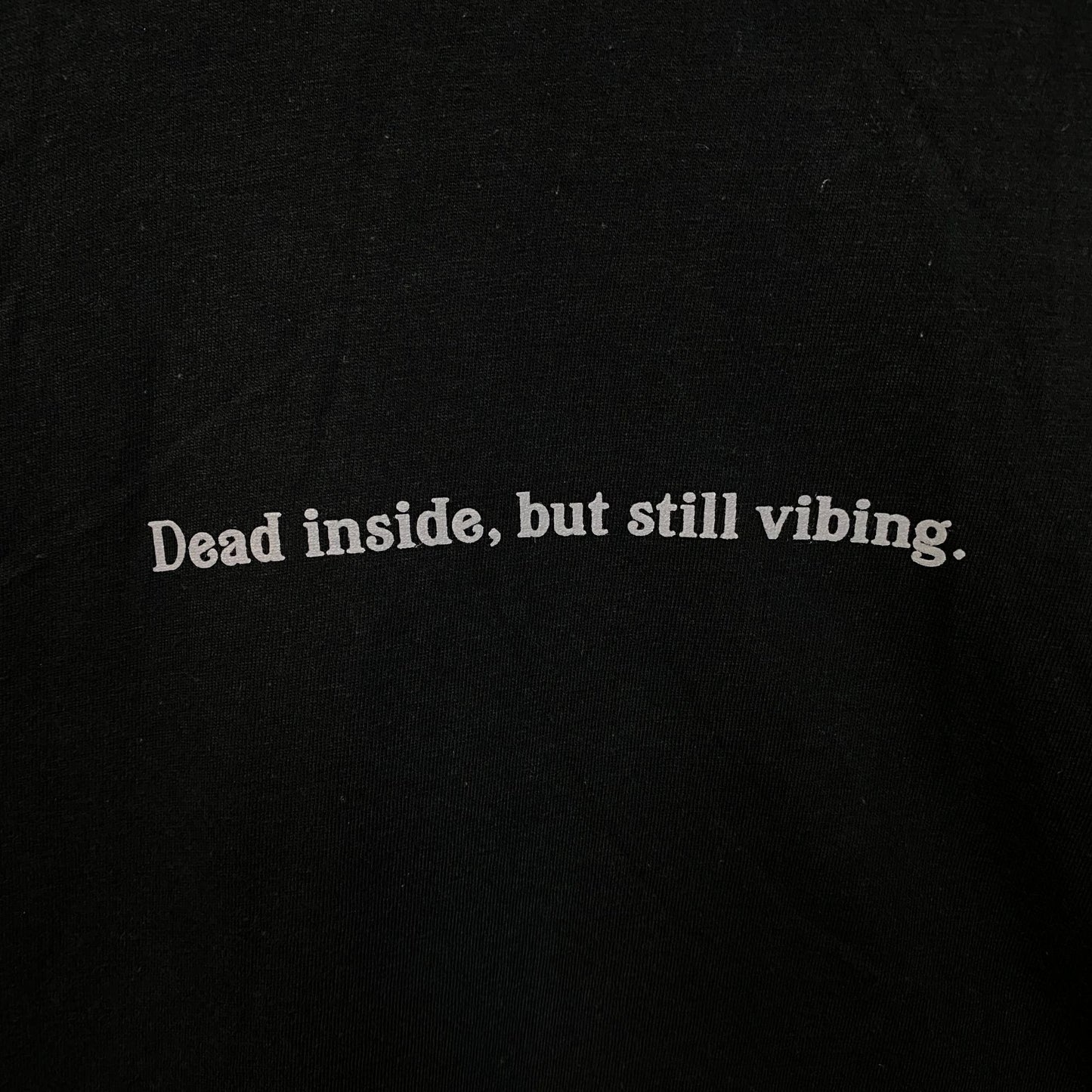 Dead Inside, But Still Vibing Graphic T-Shirt Medium