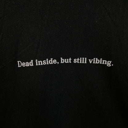 Dead Inside, But Still Vibing Graphic T-Shirt Medium