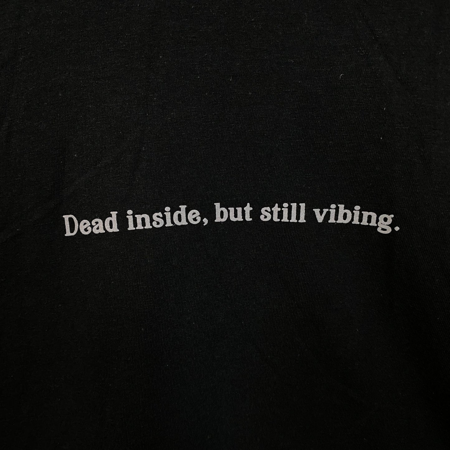 Dead Inside, But Still Vibing Graphic T-Shirt Medium