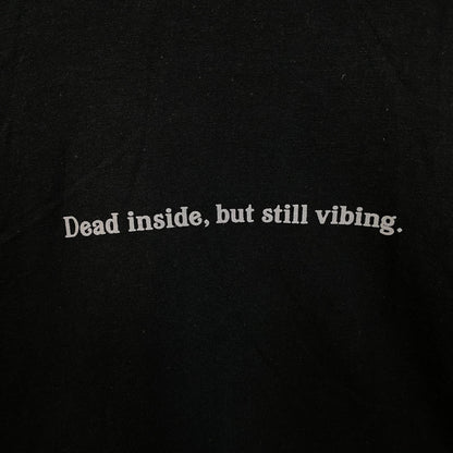 Dead Inside, But Still Vibing Graphic T-Shirt Medium